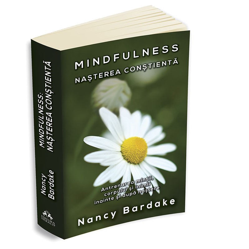 Mindfulness: Nasterea constienta – Antrenarea mintii, corpului si inimii inainte si dupa nastere