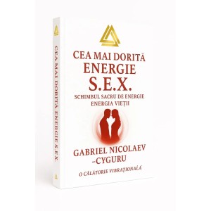CEA MAI DORITĂ ENERGIE – S.E.X - Gabriel Nicolaev